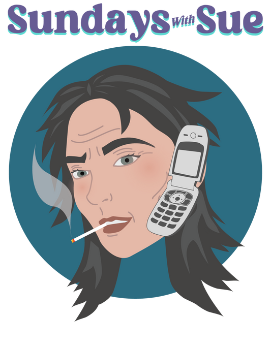 Sundays with Sue Prank Call Request Sunday 10/26 at 6p cst