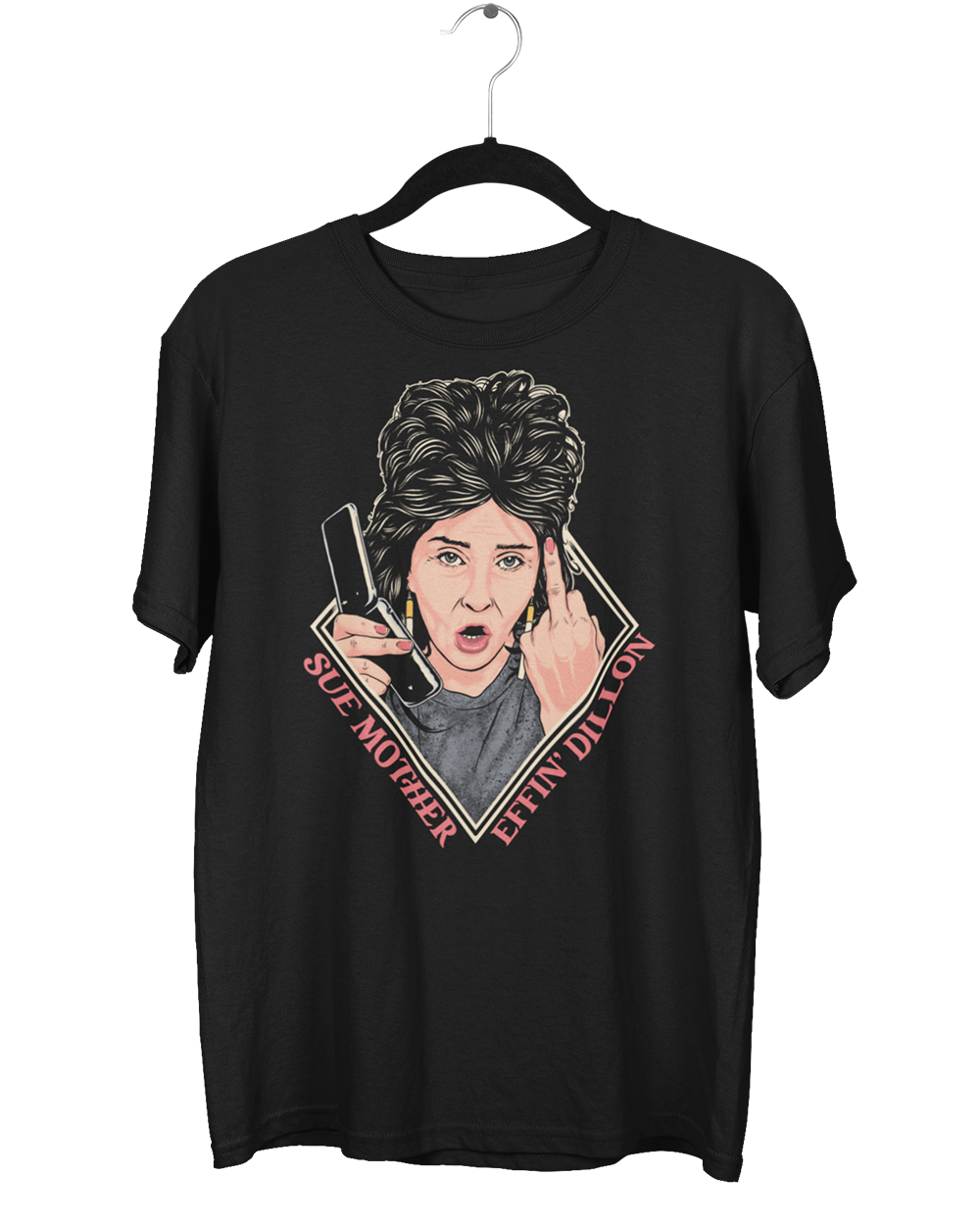 Sue Mother Effin' Dillon T-Shirt